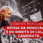 Direção do PT orienta a construção dos comitês populares em defesa da democracia e do direito de Lula ser candidato