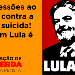 Sem concessões ao golpismo: contra a tendência suicida! Eleição sem Lula é fraude!